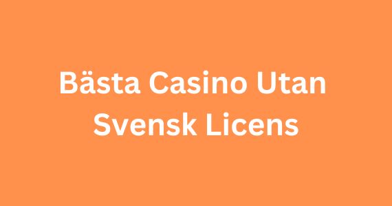 Spela Tryggt casino utan licens i Sverige Spela Tryggt casino utan licens i Sverige